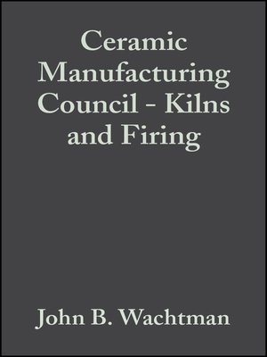 cover image of Ceramic Manufacturing Council--Kilns and Firing
